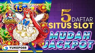 5 Daftar Situs Slot Mudah Jackpot Terpercaya 2023 Gratis Download